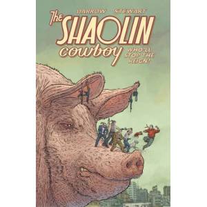 Shaolin Cowboy: Who'll Stop The Reign? | Geof Darrow, Geof Darrow, Dave Stewart (ISBN: 9781506722047)