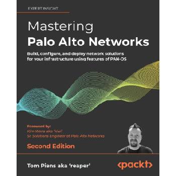 Mastering Palo Alto Networks | Tom Piens aka 'reaper', Kim Wens aka 'kiwi