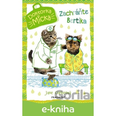 Doktorka Micka: Zachráňte Bertíka - Jane Clarke