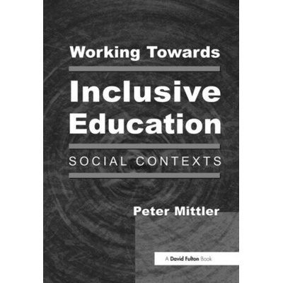 Working Towards Inclusive Education - Peter Mittler