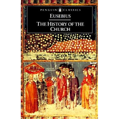 History of the Church from Christ to Constantine Eusebius Bishop of Caesarea