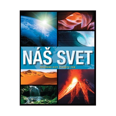 Náš svet. Prírodné divy planéty Zem SK