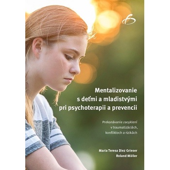 Mentalizovanie s deťmi a mladistvými pri psychoterapii a prevencii