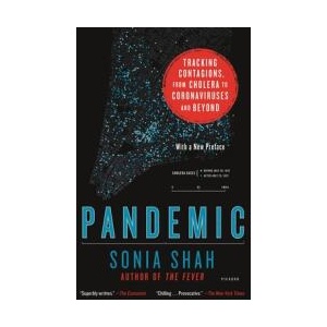 Pandemic: Tracking Contagions, from Cholera to Coronaviruses and Beyond | Sonia Shah (ISBN: 9781250793249)