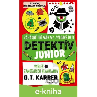 Detektív junior: Záhadné prípady pre zvedavé deti - G.T. Karber