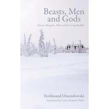 Beasts, Men and Gods: Russia, Mongolia, Tibet and the Living Buddha Ossendowski Ferdynand AntoniPaperback