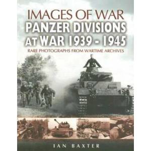 Panzer-divisions at War 1939-1945 (Images of War Series) | Ian Baxter (2006)