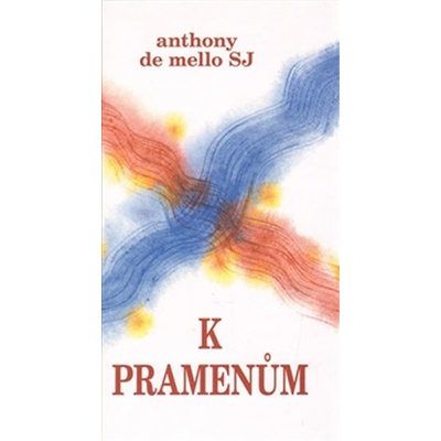 K pramenům - Anthony de Mello
