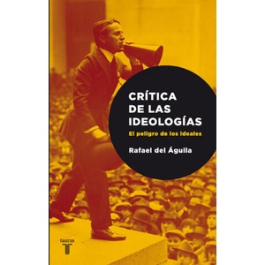 Crítica de las ideologías : el peligro de los idealistas (ISBN: 9788430606719)