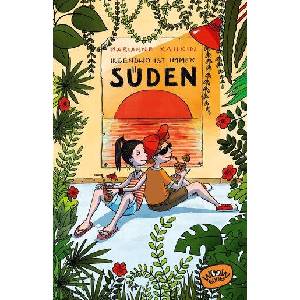 Irgendwo ist immer Süden | Marianne Kaurin, Franziska Hüther, Friederike Ablang (ISBN: 9783961770502)