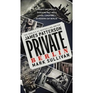 Private Berlin | James Patterson, Mark Sullivan (ISBN: 9781455515943)