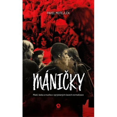 Máničky - Mládí, láska a muzika v oprýskaných časech normalizace