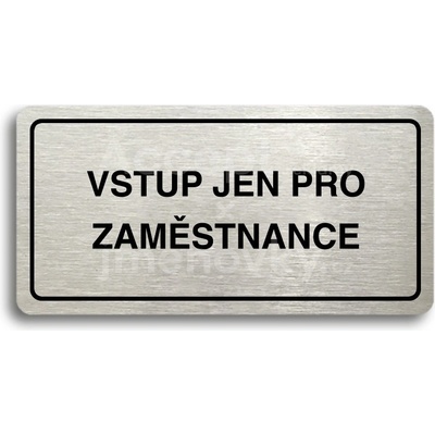 ACCEPT Piktogram VSTUP JEN PRO ZAMĚSTNANCE - stříbrná tabulka - černý tisk