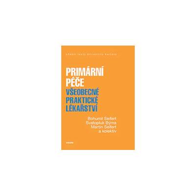 Primární péče - Všeobecné praktické lékařství - Bohumil Seifert, Martin Seifert, Svatopluk Býma