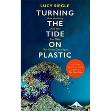 Turning the Tide on Plastic - How Humanity And You Can Make Our Globe Clean AgainPevná vazba