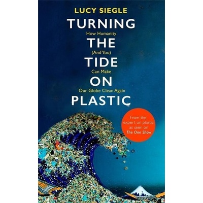 Turning the Tide on Plastic - How Humanity And You Can Make Our Globe Clean AgainPevná vazba