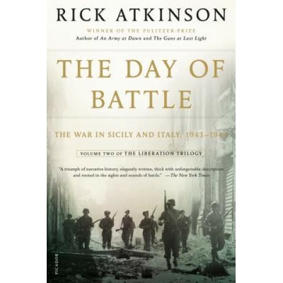 The Day of Battle: The War in Sicily and Italy, 1943-1944 Atkinson Rick