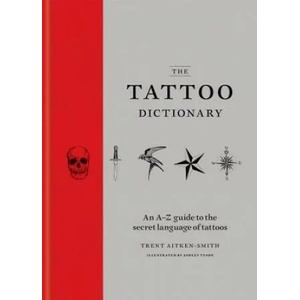 Tattoo Dictionary | Trent Aitken-Smith, Ashley Tyson (2016)