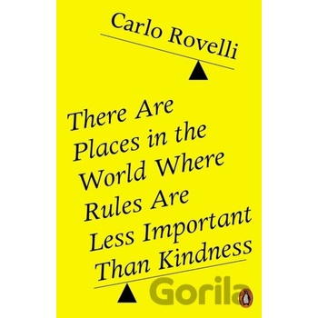 There Are Places in the World Where Rules Are Less Important Than Kindness - Carlo Rovelli