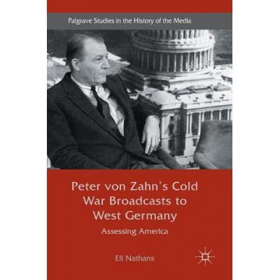 Peter von Zahn's Cold War Broadcasts to West Germany | Eli Nathans