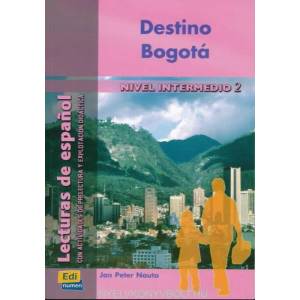 Lecturas graduadas Intermedio II Destino Bogotá - Libro | José Luis Ocasar Ariza, Abel Murcia Soriano, Jan Peter Nauta (ISBN: 9788495986894)