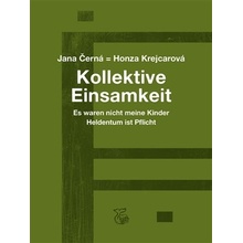 Kollektive Einsamkeit - Kolektivní osamění - Jana Krejcarová-Černá