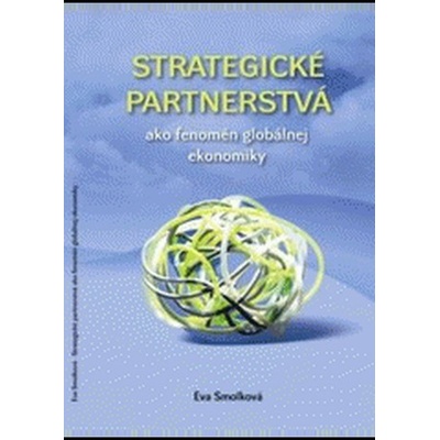 Strategické partnerstvá ako fenomén globálnej ekonomiky - Eva Smolková