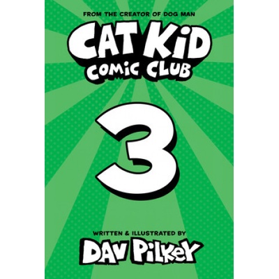 Cat Kid Comic Club #3: A Graphic Novel: From the Creator of Dog Man