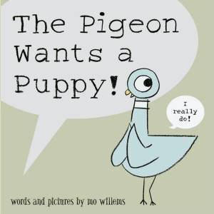 Pigeon Wants a Puppy! | Mo Willems (2008)