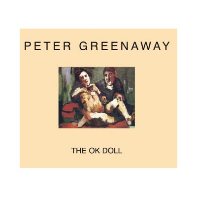 Peter Greenaway - the Ok Doll | Peter Greenaway