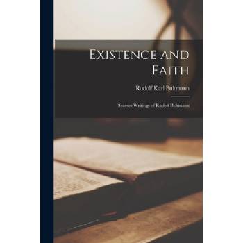 Existence and Faith; Shorter Writings of Rudolf Bultmann