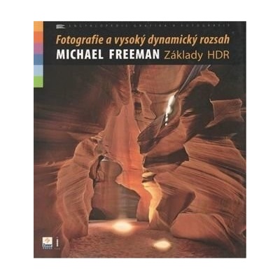 Fotografie a vysoký dynamický rozsah - základy HDR - Michael Freeman