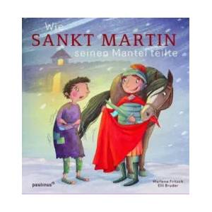 Wie Sankt Martin seinen Mantel teilte | Marlene Fritsch, Elli Bruder (ISBN: 9783790219364)