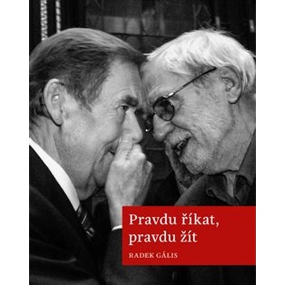 Pravdu říkat, pravdu žít - Radek Gális