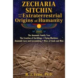 Zecharia Sitchin and the Extraterrestrial Origins of Humanity | M. J. Evans (ISBN: 9781591432555)