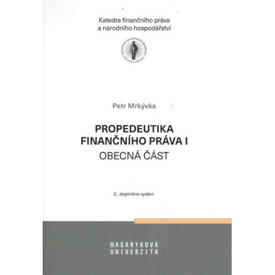 Propedeutika finančního práva I - obecná část - Mrkývka Petr