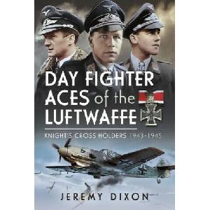 Day Fighter Aces of the Luftwaffe: Knight's Cross Holders 1943-1945 (ISBN: 9781399030731)