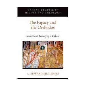 Papacy and the Orthodox | Edward Siecienski (ISBN: 9780190245252)