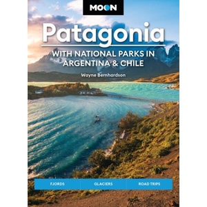 Moon Patagonia: With National Parks in Argentina & Chile (ISBN: 9781640494138)