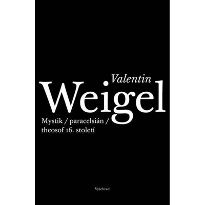 Valentin Weigel Mystik paracelsián theosof 16. století