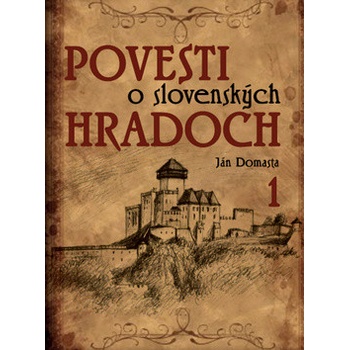 Povesti o slovenských hradoch 1 - Ján Domasta