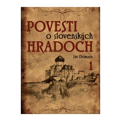 Povesti o slovenských hradoch 1 - Ján Domasta