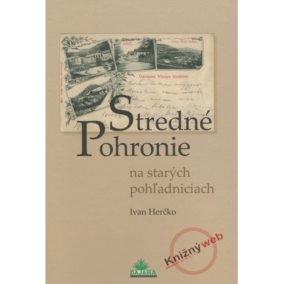 Stredné Pohronie na starých pohľadniciach - Ivan Herčko