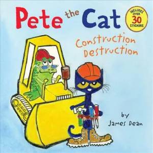 Pete the Cat: Construction Destruction | James Dean (ISBN: 9780062198617)