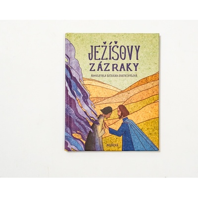 Ježíšovy zázraky - Ivana Pecháčková, Katarina Kratochvílová ilustrátor