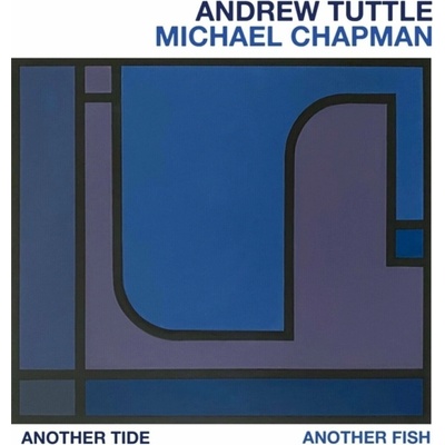 Andrew Tuttle & Michael Chapman - Another Tide Another Fish LP
