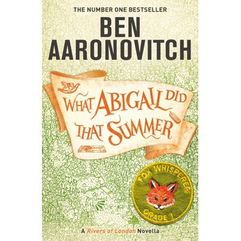 What Abigail Did That Summer - Ben Aaronovitch