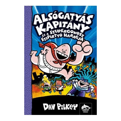 Alsógatyás Kapitány és a szupergonosz szipirtyó haragja