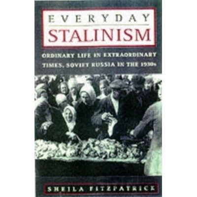 Everyday Stalinism Fitzpatrick Sheila Bernadotte E Schmidt Professor of Modern Russian History at the University of Chicago. Past President of the American Association for the Advancement of Slavi
