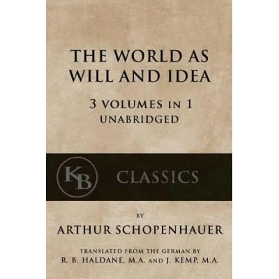 The World As Will And Idea: 3 vols in 1 [unabridged] | Arthur Schopenhauer